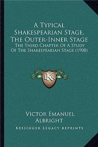 A Typical Shakespearian Stage, The Outer-Inner Stage