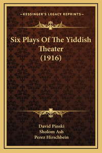 Six Plays Of The Yiddish Theater (1916)