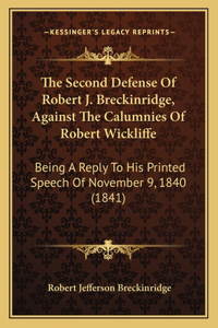 The Second Defense Of Robert J. Breckinridge, Against The Calumnies Of Robert Wickliffe
