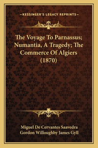 Voyage to Parnassus; Numantia, a Tragedy; The Commerce of Algiers (1870)