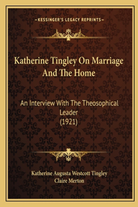 Katherine Tingley On Marriage And The Home