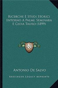 Ricerche E Studi Storici Intorno A Palmi, Seminara E Gioia Tauro (1899)