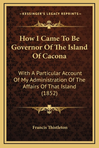 How I Came To Be Governor Of The Island Of Cacona