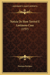 Noticia De Hum Terrivel E Lastimoso Caso (1757)