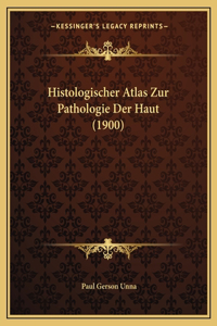 Histologischer Atlas Zur Pathologie Der Haut (1900)