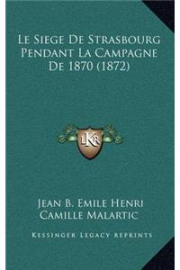 Le Siege De Strasbourg Pendant La Campagne De 1870 (1872)