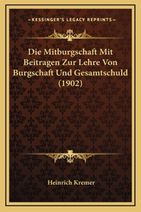 Die Mitburgschaft Mit Beitragen Zur Lehre Von Burgschaft Und Gesamtschuld (1902)