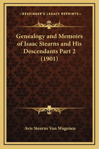 Genealogy and Memoirs of Isaac Stearns and His Descendants Part 2 (1901)