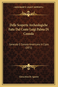 Delle Scoperte Archeologiche Fatte Dal Conte Luigi Palma Di Cesnola