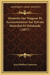 Memoire Sur Naigeon Et Accessoirement Sur Sylvain Marechal Et Delalande (1857)