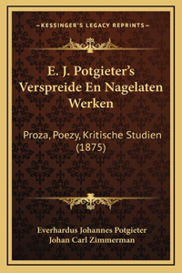 E. J. Potgieter's Verspreide En Nagelaten Werken