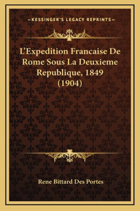 L'Expedition Francaise De Rome Sous La Deuxieme Republique, 1849 (1904)