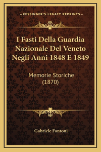 I Fasti Della Guardia Nazionale Del Veneto Negli Anni 1848 E 1849