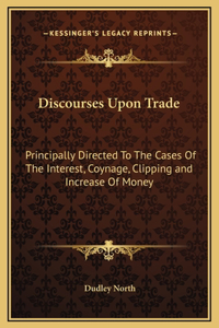 Discourses Upon Trade