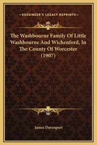 Washbourne Family Of Little Washbourne And Wichenford, In The County Of Worcester (1907)