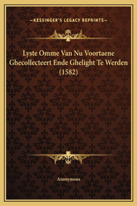 Lyste Omme Van Nu Voortaene Ghecollecteert Ende Ghelight Te Werden (1582)