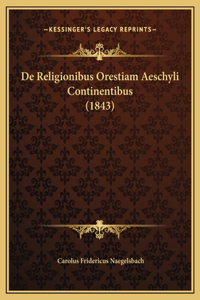 De Religionibus Orestiam Aeschyli Continentibus (1843)