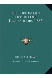 Die Ehre In Den Liedern Der Troubadours (1887)