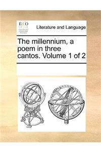 The millennium, a poem in three cantos. Volume 1 of 2