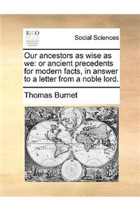 Our Ancestors as Wise as We