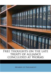 Free Thoughts on the Late Treaty of Alliance Concluded at Worms