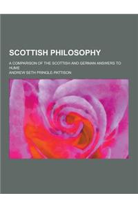 Scottish Philosophy; A Comparison of the Scottish and German Answers to Hume