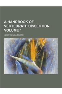 A Handbook of Vertebrate Dissection Volume 1