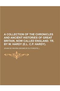 A Collection of the Chronicles and Ancient Histories of Great Britain, Now Called England. Tr. by W. Hardy (E.L. C.P. Hardy)