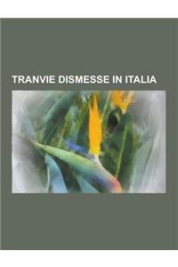 Tranvie Dismesse in Italia: Tranvie Dismesse in Campania, Tranvie Dismesse in Emilia-Romagna, Tranvie Dismesse in Lombardia, Tranvie Dismesse in P