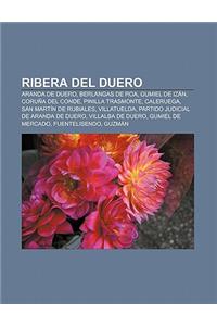 Ribera del Duero: Aranda de Duero, Berlangas de Roa, Gumiel de Izan, Coruna del Conde, Pinilla Trasmonte, Caleruega, San Martin de Rubia