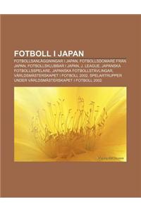 Fotboll I Japan: Fotbollsanlaggningar I Japan, Fotbollsdomare Fran Japan, Fotbollsklubbar I Japan, J. League, Japanska Fotbollsspelare
