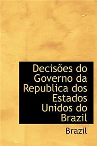 Decisoes Do Governo Da Republica DOS Estados Unidos Do Brazil