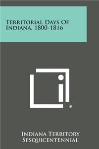 Territorial Days of Indiana, 1800-1816