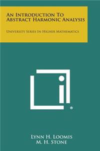 Introduction to Abstract Harmonic Analysis