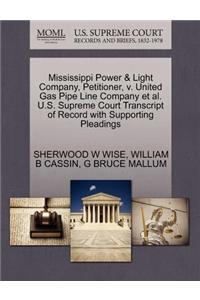 Mississippi Power & Light Company, Petitioner, V. United Gas Pipe Line Company et al. U.S. Supreme Court Transcript of Record with Supporting Pleadings