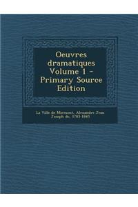 Oeuvres Dramatiques Volume 1