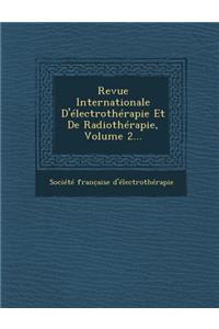 Revue Internationale D'Electrotherapie Et de Radiotherapie, Volume 2...
