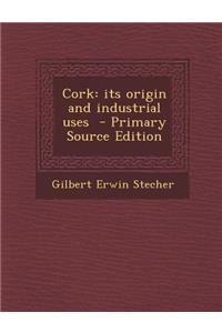 Cork: Its Origin and Industrial Uses