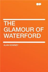 The Glamour of Waterford