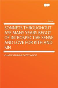 Sonnets Throughout Aye Many Years Begot of Introspective Sense and Love for Kith and Kin