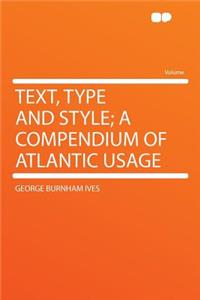 Text, Type and Style; A Compendium of Atlantic Usage