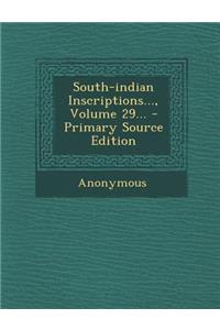 South-Indian Inscriptions..., Volume 29... - Primary Source Edition