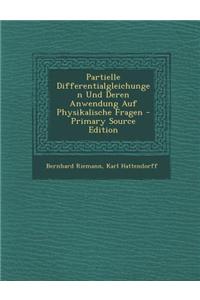 Partielle Differentialgleichungen Und Deren Anwendung Auf Physikalische Fragen
