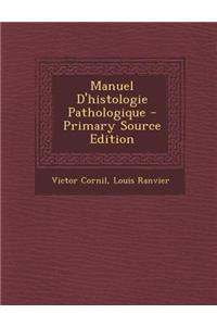 Manuel D'Histologie Pathologique - Primary Source Edition