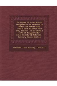 Principles of Architectural Composition; An Attempt to Order and Phrase Ideas Which Have Hitherto Been Only Felt by the Instinctive Taste of Designers