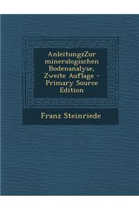 Anleitungzzur Mineralogischen Bodenanalyse, Zweite Auflage - Primary Source Edition