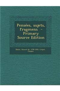 Pensées, sujets, fragmens