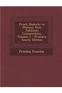 Procli Diadochi in Platonis Rem Publicam Commentarii, Volume 2