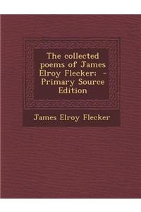 The Collected Poems of James Elroy Flecker;