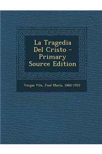 La Tragedia Del Cristo - Primary Source Edition